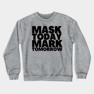 Revelation 13-17 Mask Today Mark Tomorrow Black Text Crewneck Sweatshirt